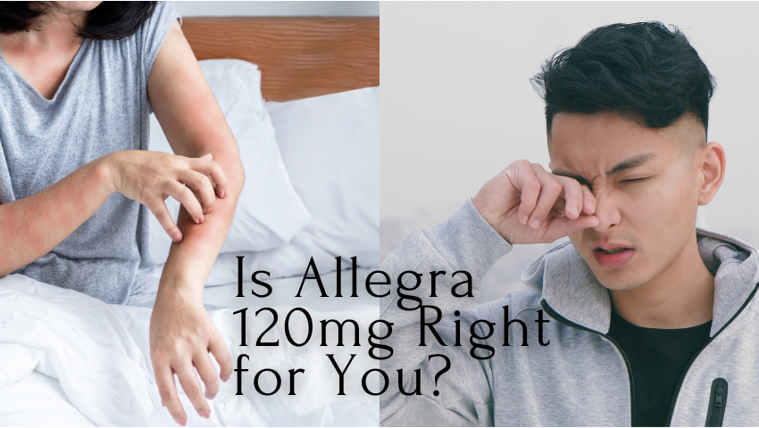 Is Allegra 120mg Right for You? Benefits and Safety Tips
