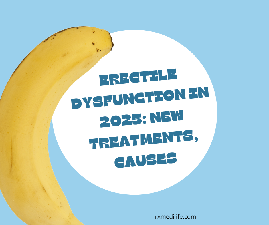 Erectile Dysfunction in 2025: New Treatments, Causes, and Real Solutions for Men